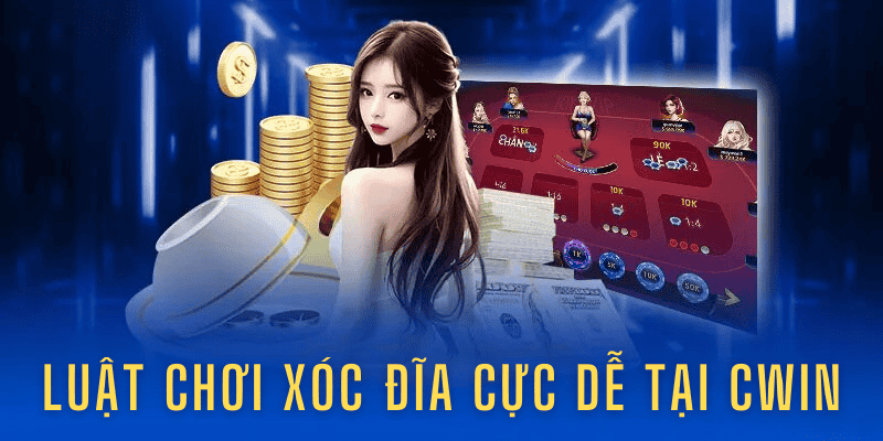 Nhà cái Cwin mang đến trải nghiệm luật chơi xóc đĩa online hấp dẫn