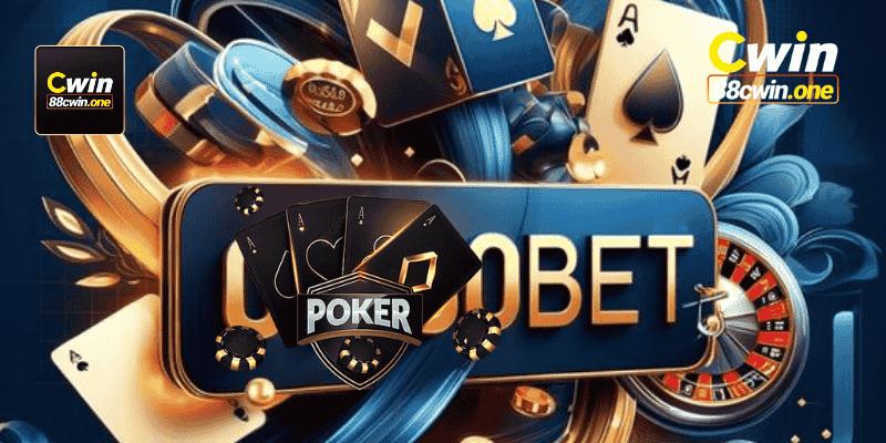 Tổng quan thế giới cá cược poker Cwin đẳng cấp