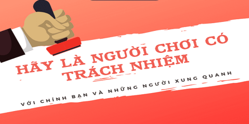 Chơi có trách nhiệm đem đến những lợi ích lớn cho khách hàng 