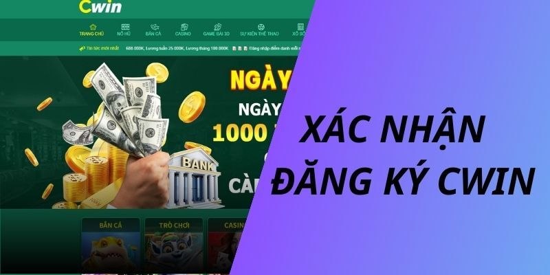 Thao tác chỉ với 3 bước sẽ rút ngắn tối đa quy trình đăng ký Cwin