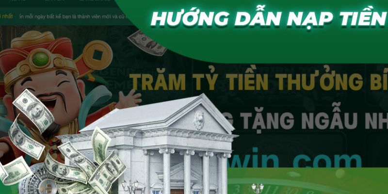 Tìm hiểu cách thực hiện giao dịch nạp tiền Cwin